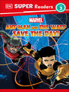 Cover image for DK Super Readers Level 3 Marvel Ant-Man and the Wasp Save the Day!